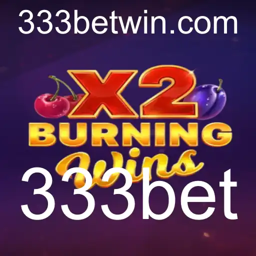 Tudo o Que Você Precisa Saber Sobre o Jogo 'BurningWinsX2' na Plataforma 333bet