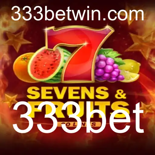 SevensFruits20: Um Mergulho na Diversão dos Slots de Cassino Online com 333bet